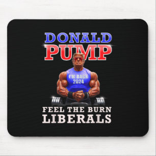 Donald Pump Funny Trump fühlen die brennenden Libe Mousepad