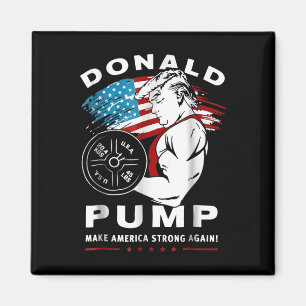 Donald Pump macht Amerika wieder stark Magnet