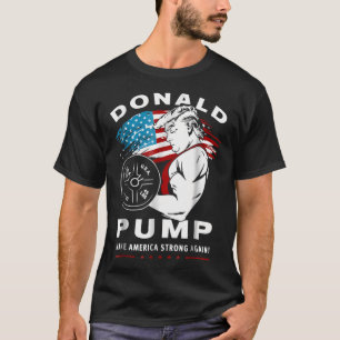 Donald Pump macht Amerika wieder stark T-Shirt