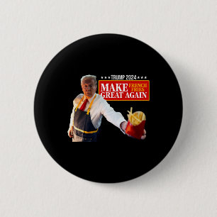 Donald Trump 2024 Französisch Fry - Make French Fr Button