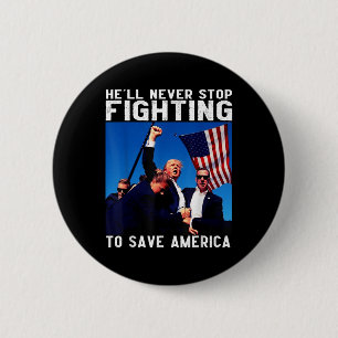 Donald Trump 2024 Hell hört nie auf, zu kämpfen Button