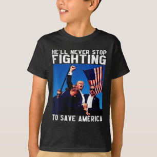 Donald Trump 2024 Hell hört nie auf, zu kämpfen T-Shirt