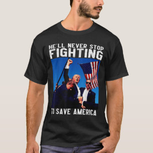 Donald Trump 2024 Hell hört nie auf, zu kämpfen T-Shirt