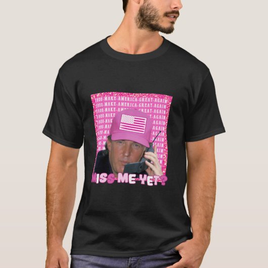 Donald Trump 2024 Shirt Miss Me yet Long (Vorderseite)