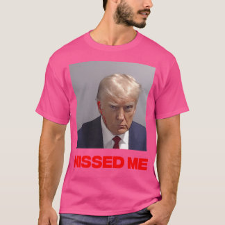 Donald Trump 2024 - vermisst mich T-Shirt