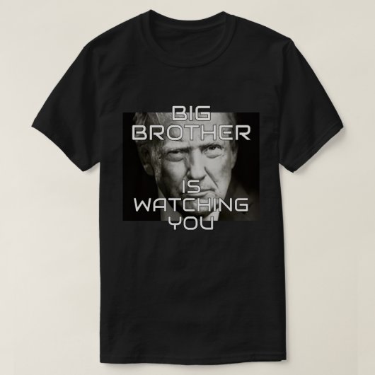Donald Trump Big Brother is Watching T-Shirt (Design vorne)