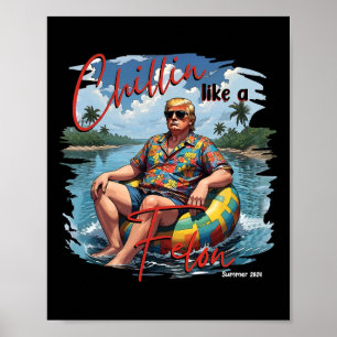 Donald Trump Chillin' like a Felon Summer 2024 Poster