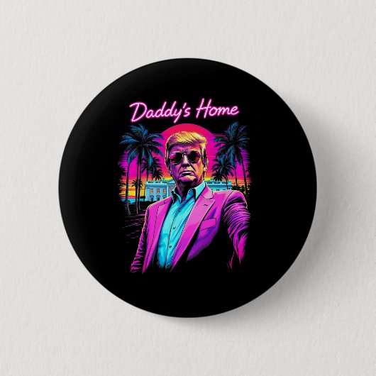Donald Trump Daddy's Home Lustige Meme-Kunst Button (Vorderseite)