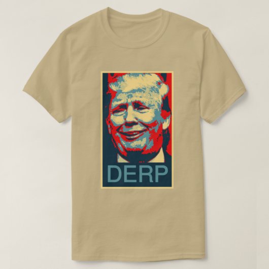 Donald Trump "DERP" Poster Style T-Shirt (Design vorne)