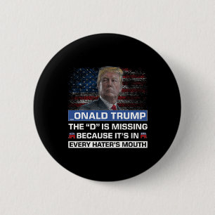 Donald Trump Die D ist Vermisst Trump Unterstützer Button