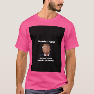 Donald Trump - Die Idee eines schlauen Mannes T-Shirt