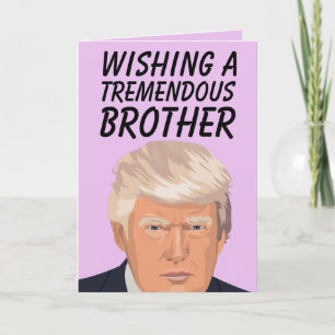 DONALD TRUMP FANTASTISCHE BRUDER GEBURTSTAGSKARTEN FEIERTAGSKARTE