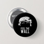 Donald Trump Fühl die Wand  Button (Vorne & Hinten)