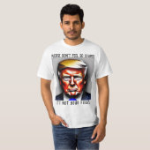 Donald. Trump fühlt sich nicht wie ein dudes Shirt (Vorne ganz)