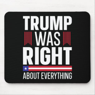 Donald Trump hatte in allem Recht Mousepad