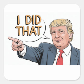 Donald Trump "I did that"  Quadratischer Aufkleber
