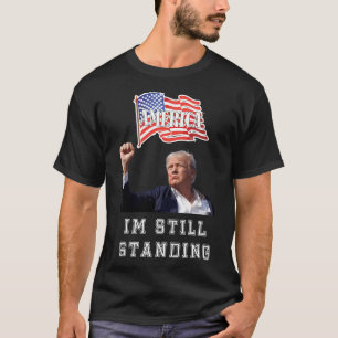 Donald Trump, ich bin immer noch Stehend T-Shirt