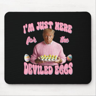 Donald Trump Ich bin nur wegen den Eiern hier Fu Mousepad