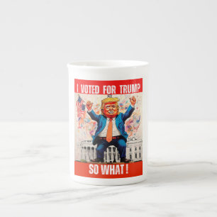 DONALD TRUMP - ICH HABE FÜR TRUMP GESTIMMT, ALSO W PORZELLANTASSE