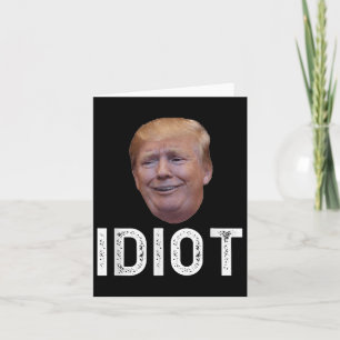 Donald Trump ist Idiot Karte
