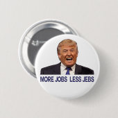 Donald Trump, mehr Arbeitsplätze, weniger Jebs Button (Vorne & Hinten)