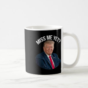 Donald Trump Miss Me Dennoch lustige politische 20 Kaffeetasse