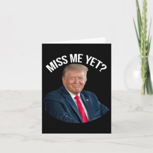 Donald Trump Miss Me Dennoch lustige politische 20 Karte