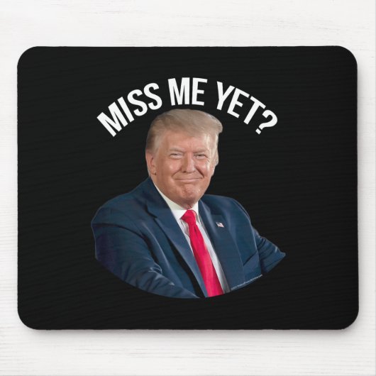 Donald Trump Miss Me Dennoch lustige politische 20 Mousepad (Vorne)