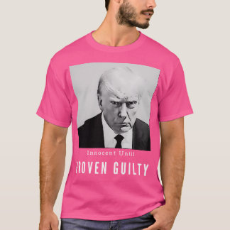 Donald Trump Mugshot - Unschuldig bis Proven Gui T-Shirt