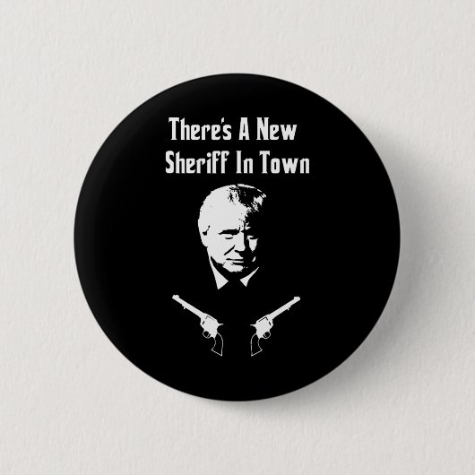 Donald Trump New Sheriff In Town  Button (Vorderseite)