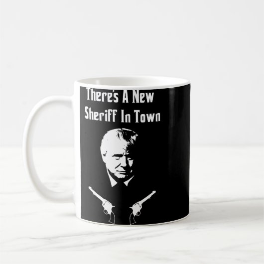 Donald Trump New Sheriff In Town Kaffeetasse (Links)