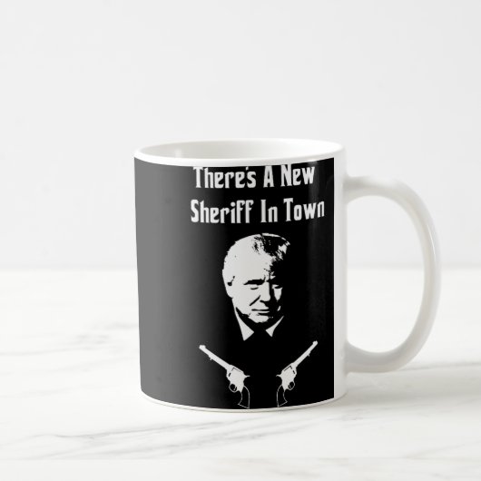 Donald Trump New Sheriff In Town Kaffeetasse (Rechts)