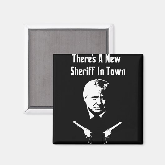 Donald Trump New Sheriff In Town Magnet (Vorderseite/Rückseite)