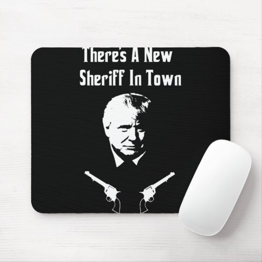 Donald Trump New Sheriff In Town Mousepad (Mit Mouse)