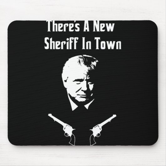 Donald Trump New Sheriff In Town Mousepad (Vorne)