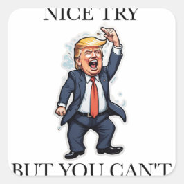 Donald Trump Nice Try Quadratischer Aufkleber