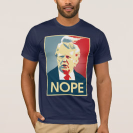 Donald Trump NOPE — Anti-Trump 2016 - T-Shirt