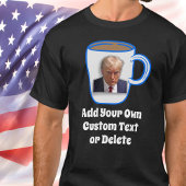 Donald Trump Tasse Shot Fügen Sie Ihren Text lusti T-Shirt