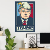 Donald Trump We Shall Overcomb Poster (Heimbüro)
