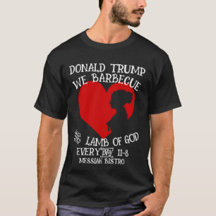 DONALD TRUMP WIR BARBECUE DAS LAMB GOTT JEDEN TAG T-Shirt