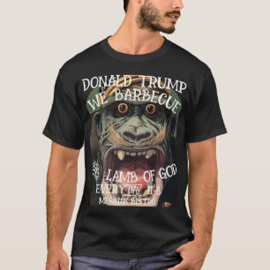 DONALD TRUMP WIR BARBECUE DAS LAMB GOTT JEDEN TAG T-Shirt