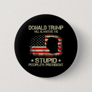 Donald Trump wird immer der Präsident der dummen L Button