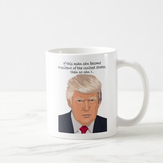 Donald- TrumpTasse. Wenn dieser Mann Präsident Kaffeetasse (Rechts)