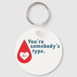 Donate Blood Type A Rh+ - You're somebody's type Schlüsselanhänger