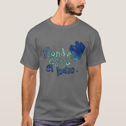 Donde Esta El Bano T-Shirt (Vorderseite)