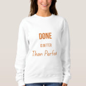 Done Is Better Than Perfect – Motivational Minimal Sweatshirt (Vorderseite)