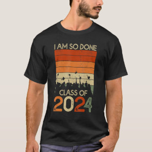 DONE-Klasse von 2024 Ich bin so getan Senior Absch T-Shirt