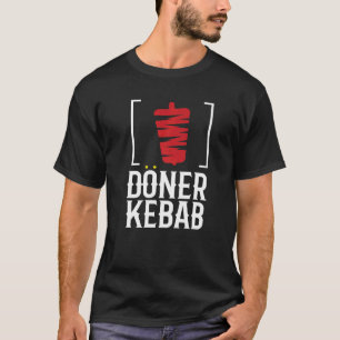 Döner Kebab I Döner Kebab I Kebab Grill Döner Shop T-Shirt