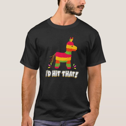 Donkey I'd Hit That Mexican Theme Pinata Party Gam T-Shirt (Vorderseite)
