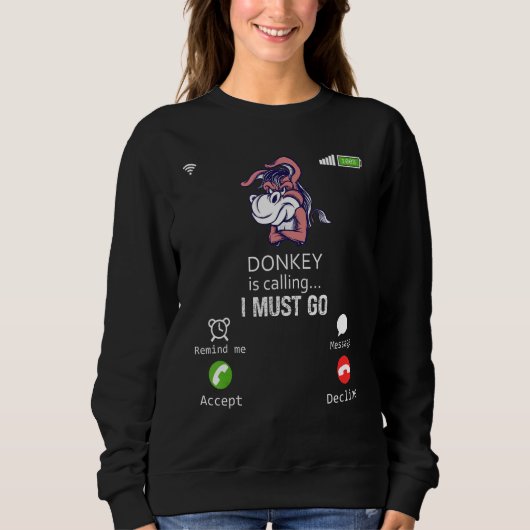 Donkey Is Calling I Must Go Animal Sarcasm Sweatshirt (Vorderseite)